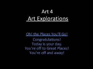 Art 4 Art Explorations Oh the Places Youll
