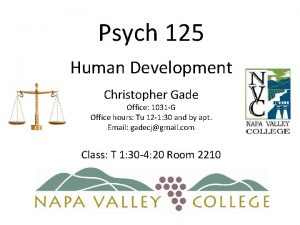 Psych 125 Human Development Christopher Gade Office 1031