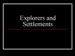 Explorers and Settlements Spanish Exploration Christopher Columbus n