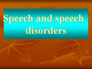 Speech and speech disorders Component of Speech n