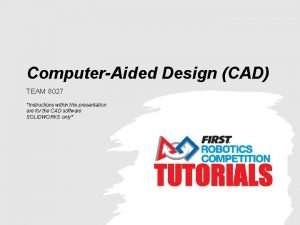 ComputerAided Design CAD TEAM 8027 Instructions within this