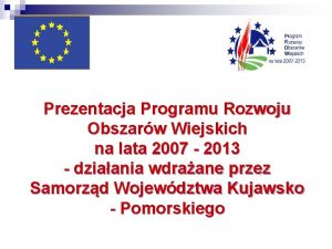 Prezentacja Programu Rozwoju Obszarw Wiejskich na lata 2007