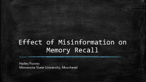 Effect of Misinformation on Memory Recall Hailey Formo