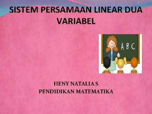 SISTEM PERSAMAAN LINEAR DUA VARIABEL HENY NATALIA S