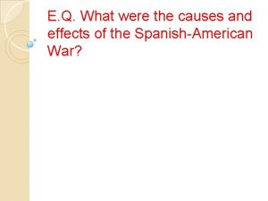 E Q What were the causes and effects
