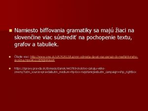 n Namiesto bifovania gramatiky sa maj iaci na