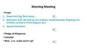 Morning Meeting Prayer 1 Good morning Dear Jesus