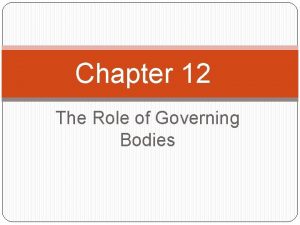 Chapter 12 The Role of Governing Bodies Who