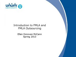Introduction to FMLA and FMLA Outsourcing Ellen Donovan