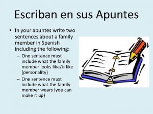 Escriban en sus Apuntes In your apuntes write