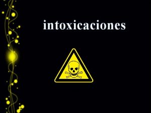 intoxicaciones Que es Toxico Es cualquier sustancia slida