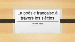 La posie franaise travers les sicles Le XIXe