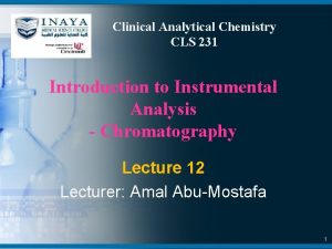 Clinical Analytical Chemistry CLS 231 Introduction to Instrumental