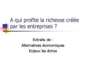 A qui profite la richesse cre par les