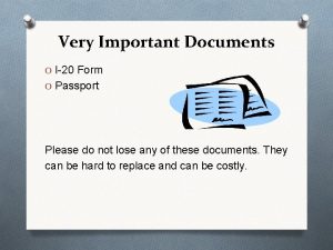 Very Important Documents O I20 Form O Passport