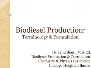 Biodiesel Production Terminology Formulation Barry Latham M A