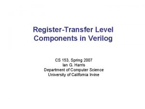 RegisterTransfer Level Components in Verilog CS 153 Spring