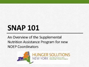 SNAP 101 An Overview of the Supplemental Nutrition