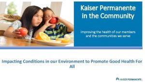 Kaiser Permanente in the Community Improving the health