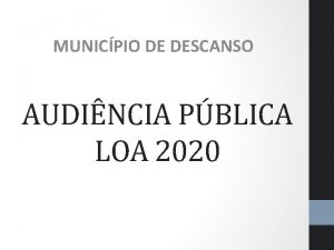 MUNICPIO DE DESCANSO AUDINCIA PBLICA LOA 2020 Elaborao