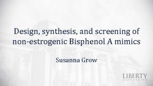 Design synthesis and screening of nonestrogenic Bisphenol A