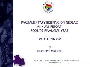 Annexure 1 PARLIAMENTARY BRIEFING ON NEDLAC ANNUAL REPORT