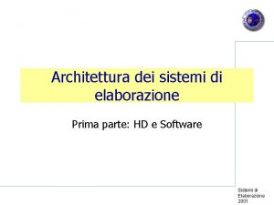 Architettura dei sistemi di elaborazione Prima parte HD