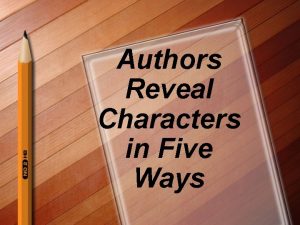 Authors Reveal Characters in Five Ways 1 Direct