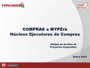 COMPRAS a MYPEr Ncleos Ejecutores de Compras Unidad