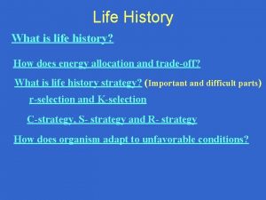 Life History What is life history How does