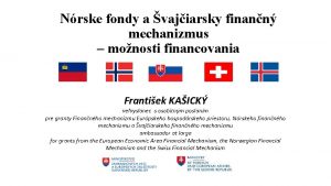 Nrske fondy a vajiarsky finann mechanizmus monosti financovania