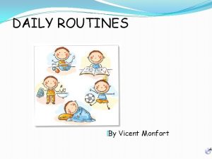 DAILY ROUTINES By Vicent Monfort My Daily Routine