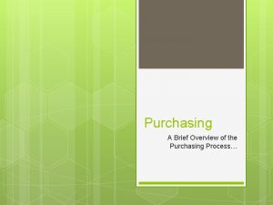 Purchasing A Brief Overview of the Purchasing Process