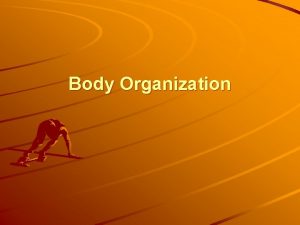 Body Organization Anatomy vs Physiology LT1 Anatomy is
