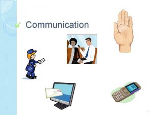 Communication 1 Nursepatient Relationship Communication A vital tool