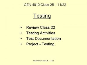 CEN 4010 Class 25 1122 Testing Review Class