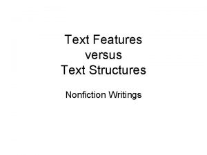 Text Features versus Text Structures Nonfiction Writings Text