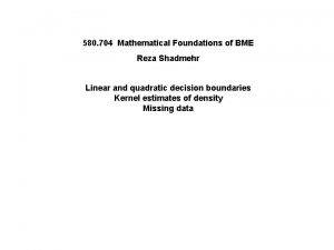 580 704 Mathematical Foundations of BME Reza Shadmehr