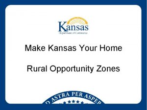 Make Kansas Your Home Rural Opportunity Zones Rural