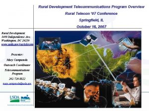 Rural Development Telecommunications Program Overview Rural Telecon 07