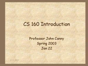 CS 160 Introduction Professor John Canny Spring 2003