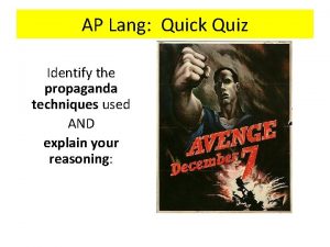 AP Lang Quick Quiz Identify the propaganda techniques
