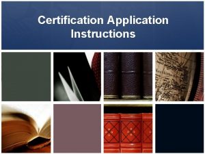 Certification Application Instructions Certification Application Instructions Complete the