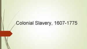 Colonial Slavery 1607 1775 I Northern NonPlantation Slavery