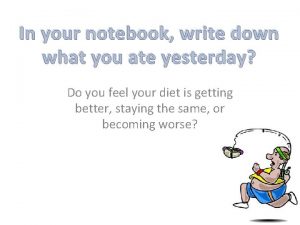 In your notebook write down what you ate