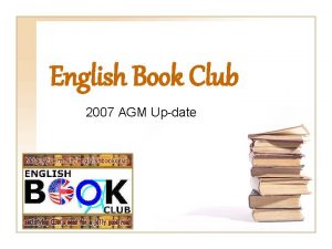 English Book Club 2007 AGM Update 2007 Membership