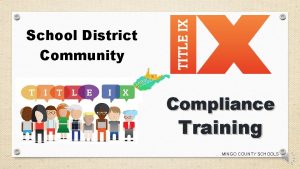 School District Community Compliance Training MINGO COUNTY SCHOOLS