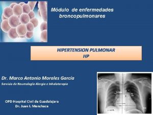 Mdulo de enfermedades broncopulmonares HIPERTENSION PULMONAR HP Dr