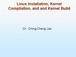 Linux Installation Kernel Compilation and Kernel Build Dr