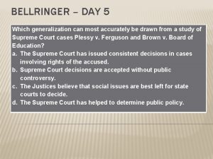 BELLRINGER DAY 5 Which generalization can most accurately